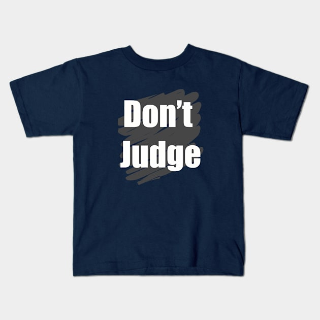 Don't Judge Kids T-Shirt by Dara4uall